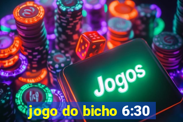 jogo do bicho 6:30